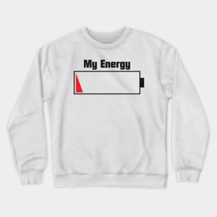 My energy is empty (light) Crewneck Sweatshirt